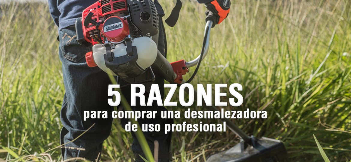 razones para comprar una desmalezadora profesional_1.jpg
