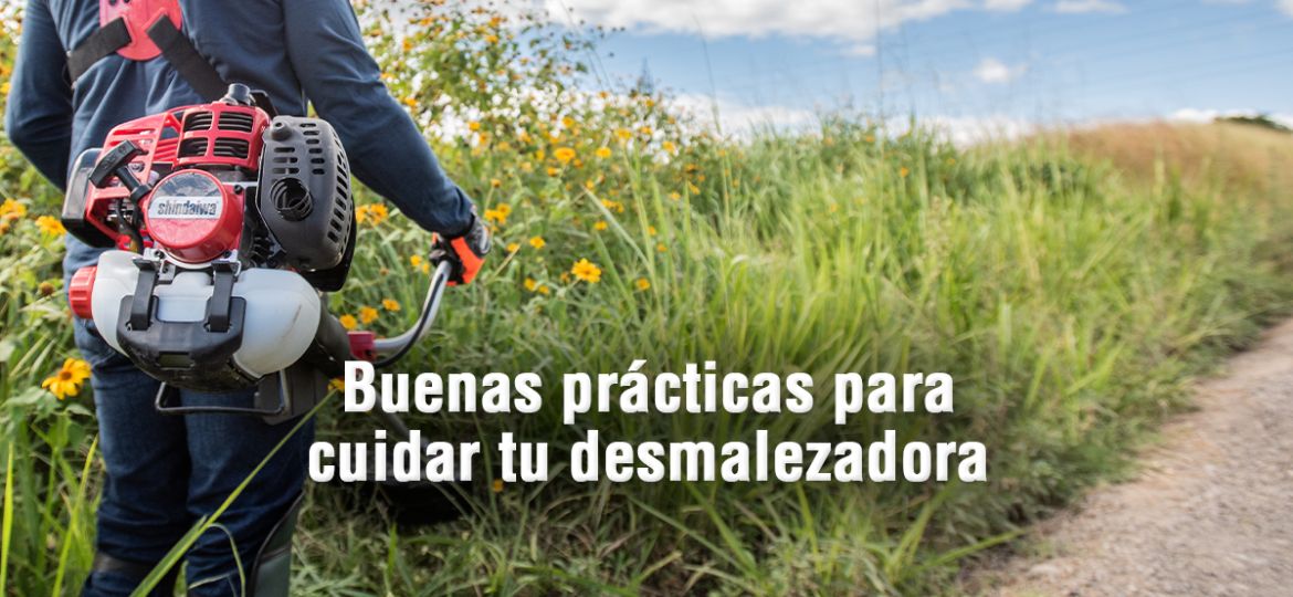 Buenas prácticas para cuidar desmalezadora