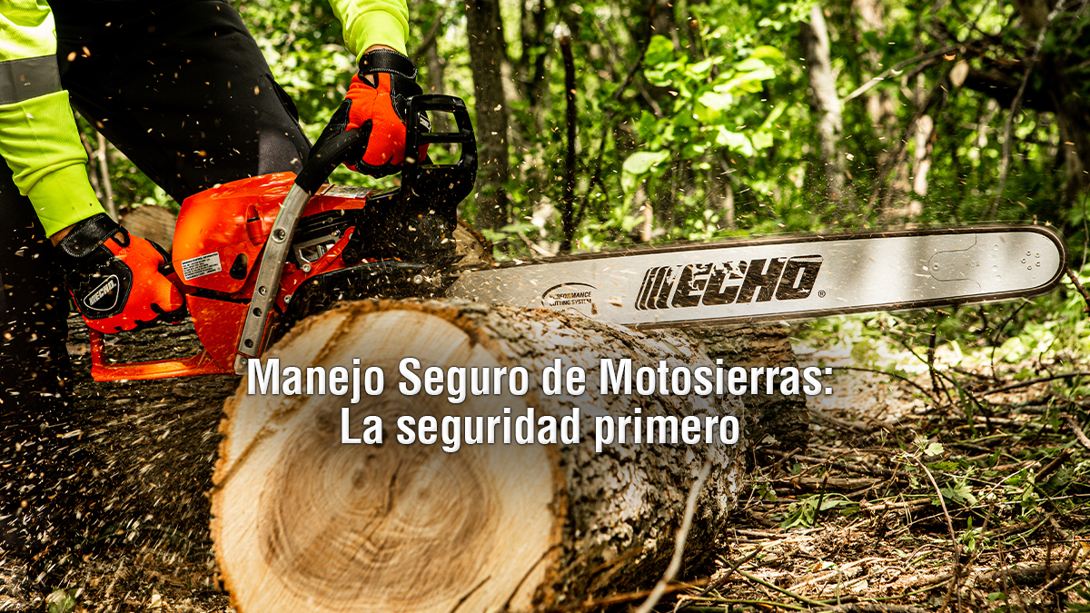 Manejo Seguro de Motosierras: La Seguridad Primero