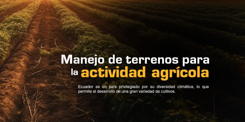 Manejo de Terrenos para la Actividad Agrícola en Ecuador